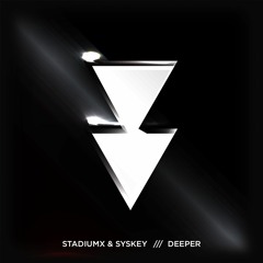 Stadiumx & Syskey - Deeper [OUT NOW]