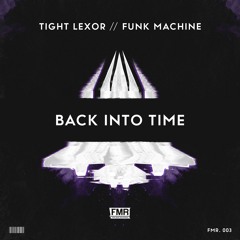 Tight Lexor & Funk Machine - Back Into Time