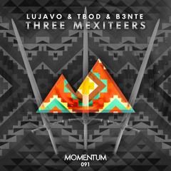 LUJAVO & TBOD & B3nte - Three Mexiteers