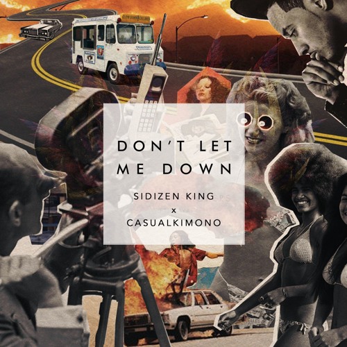 SIDIZEN KING - Don't Let Me Down Prod. By casualkimono [FREE DL]