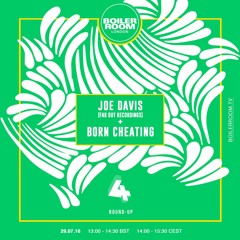 Joe Davis (Far Out Recordings) + Born Cheating – Boiler Room Channel 4 Round Up 002