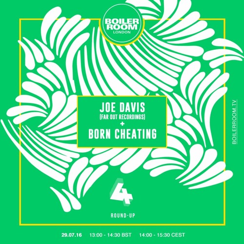 Joe Davis (Far Out Recordings) + Born Cheating – Boiler Room Channel 4 Round Up 002