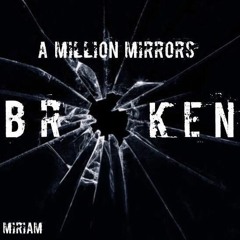 A Million Mirrors Broken