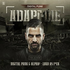 Digital Punk & Alpha² - Loud As F#ck