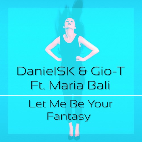 DanielSK & Gio-T Feat. Maria Bali - Let Me Be Your Fantasy lyrics에 대한 이미지 검색결과