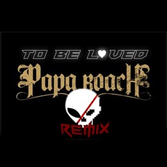 Papa Roach - ... To be loved ( M3G4D3RP Remix )