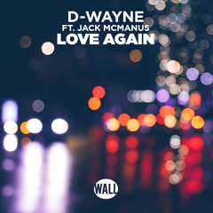 D-wayne - Love Again (ft. Jack McManus) [Radio Edit]