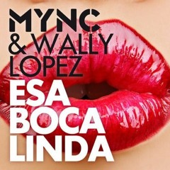 MYNC & Wally Lopez - Esa Boca Linda (Nando Granado 2016 Private Edit) [FREE DOWNLOAD]