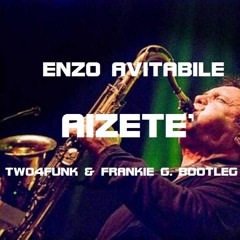 Enzo Avitabile - Aizete (Two4Funk & Frankie G. Bootleg)