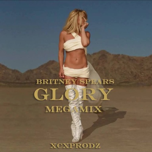 Britney Spears Glory Megamix By Xcxprodz