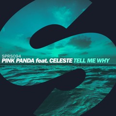 Pink Panda feat. Celeste - Tell Me Why [OUT NOW]