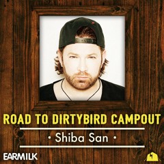 Shiba San's Road to DIRTYBIRD Campout Mix [EarMilk Exclusive]
