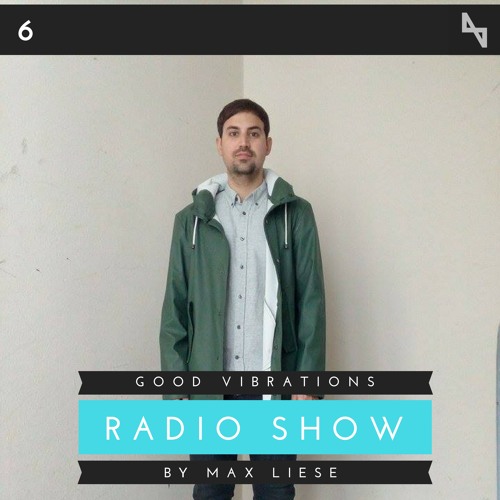 Good Vibrations #6 Guestmix By Max Liese