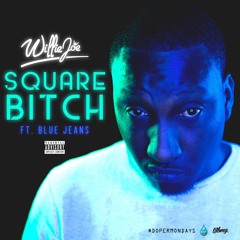 Willie Joe ft. Blue Jeans - Square B*tch [BayAreaCompass] @WillieJoeWB