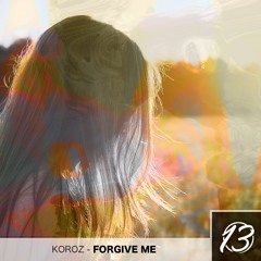 Koroz - Forgive Me [The Lucky Network Exclusive]