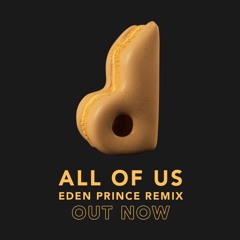 Dirty South - All of us (Eden Prince Remix)