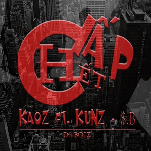 [D6Boiz] Chấp Hết - Kaoz x KuNz x $B