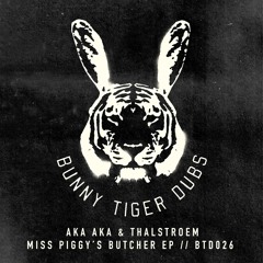 AKA AKA & Thalstroem - Miss Piggy`s Butcher EP (Preview) BTD026 // [OUT NOW]