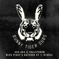 AKA AKA & Thalstroem - Miss Piggy`s Butcher EP (Preview) BTD026 // [OUT NOW]