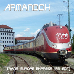 Trans Europe Express (FM Edit)