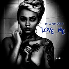 DP Ft KID COLY - LOVE ME( EXCLUSIVE)