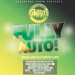 #FULLY AUTO! DANCEHALL & SOCA CD MIXED BY DJ SWIVO! 2016