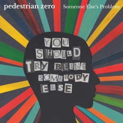 Someone Else's Problem - Pedestrian zero