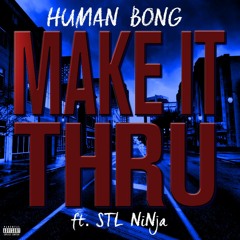 Make It Thru (ft. STL NiNja)