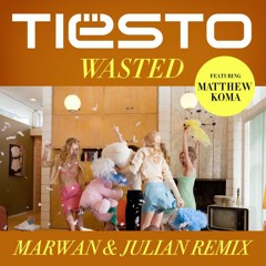 Tiësto Ft. Matthew Koma - Wasted (Marwan & Julian Remix) [FREE DOWNLOAD]