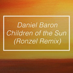 Daniel Baron - Children Of The Sun (Ronzel Remix)