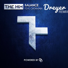 The Him - Balance (Ft Oktavian) (Dreyer Remix)