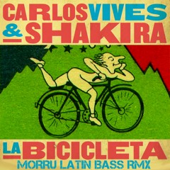 Carlos Vives & Shakira - La Bicicleta (Morru Latin Bass Remix) [Free Download on "Buy" link]