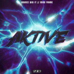 Aktive - Bounce Wid It