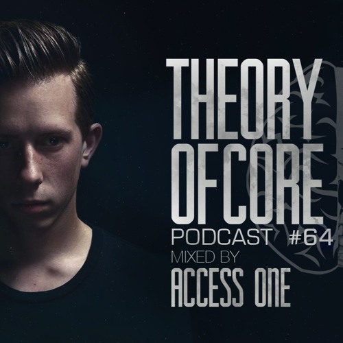 Theory Of Core - Podcast #64 Mixed By Access One