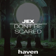 JEX - Dont Be Scared