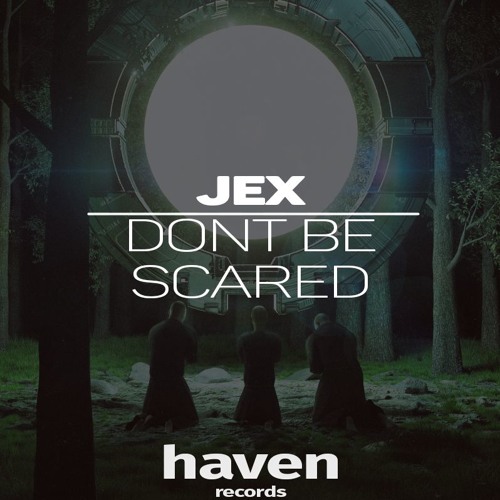 JEX - Dont Be Scared
