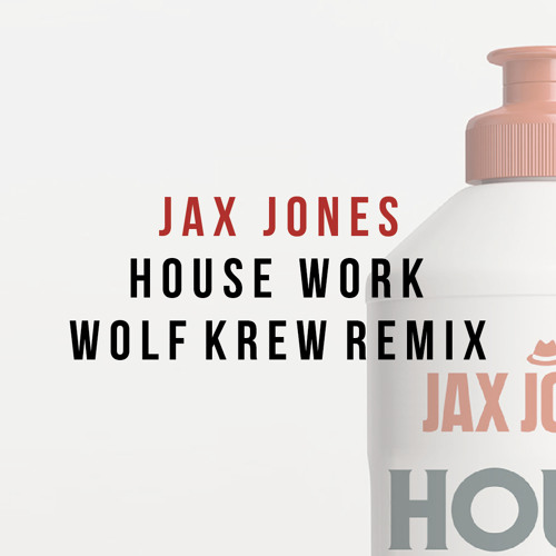 Stream Jax Jones Ft Mike Dunn & MNEK House Work Wolf Krew Remix by