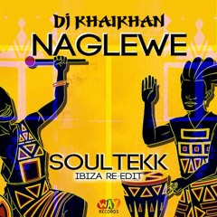 DJ KhaiKhan - Naglewe (Soultekk Ibiza Re-Edit)