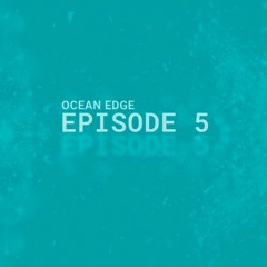 Ocean Edge - Episode 5