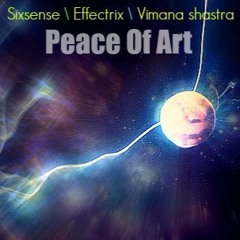 Sixsense \ Effectrix \ Vimana shastra - Peace Of Art ( New Version 2016)