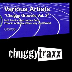 VARIOUS - "Chuggy Grooves Vol. 3" (CTX036)(Incl. JAMES ZED, FRANCIS ANTHONY, OLIVER JAY, RAVNI)