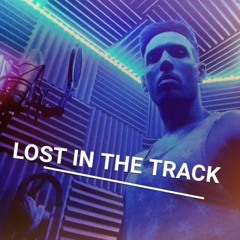 LOST IN THE TRACK ( FREE DOWNLOAD )
