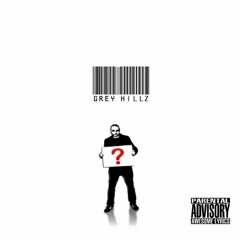 Grey Hillz - Why Should I ?