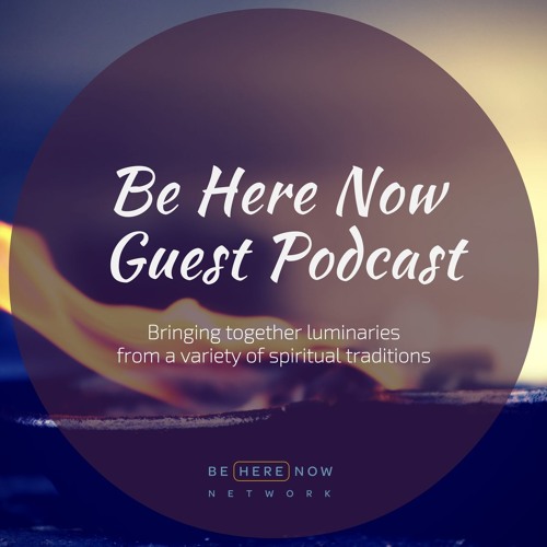 Roshi Joan Halifax - Be Here Now Guest Podcast - Reversing the Dynamic of the Defended Heart