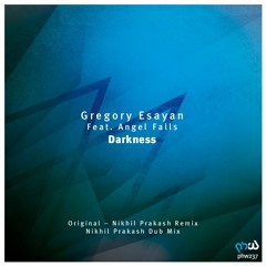 Gregory Esayan Feat. Angel Falls - Darkness (Nikhil Prakash Remix) [PHW237]