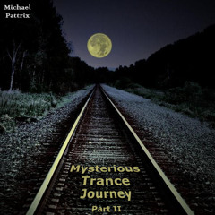 Mysterious Trance Journey Part II (The Second DJ Set)