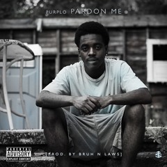 Pardon Me [Prod By Bruh N' Laws]