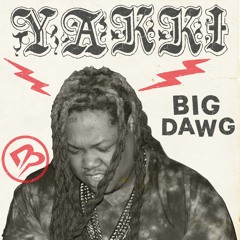 Yakki - Big Dawg (Prod. by Brodinski)