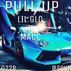 Lil Glo x Macc- "Pull Up" [Prod. By @LilGlo x @MaccOfGCE]