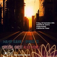 Alex Vidal Special Guest Mix (Mahir Kanik Bridge-12, Septemeber 2016) [www.cosmos-radio.com]